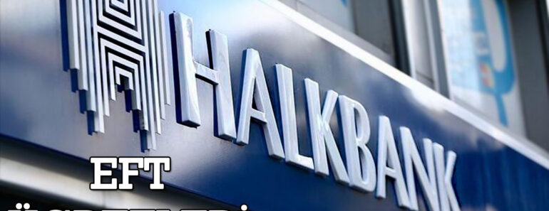 Halk Bankası EFT Limitleri ve Ücret Masraf Bilgileri